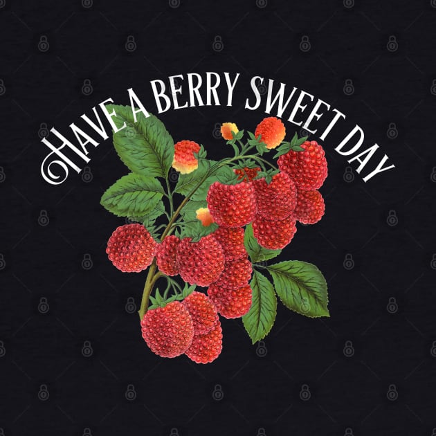 Have A Berry Sweet Day - Positive Quote - Raspberries by Pine Hill Goods